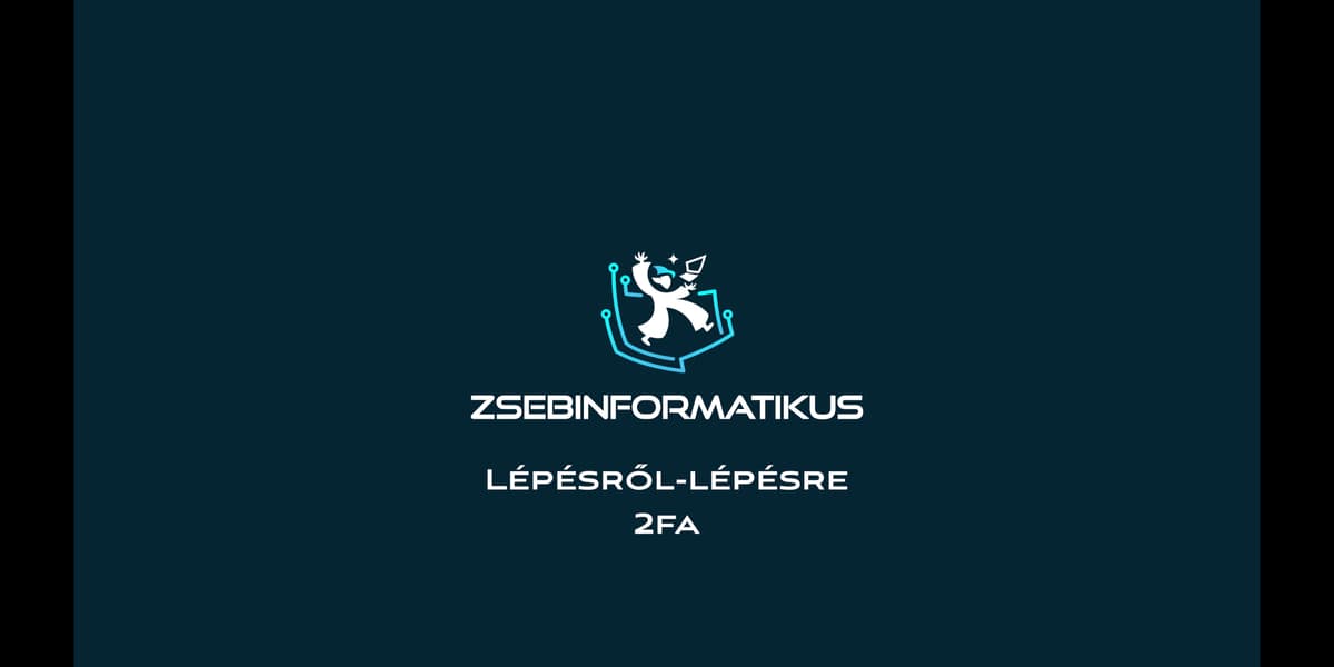 Lépésről-Lépésre: Kétlépcsős Azonosítás (2FA)