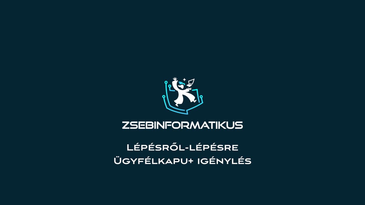 Lépésről-Lépésre: Ügyfélkapu+ igénylés